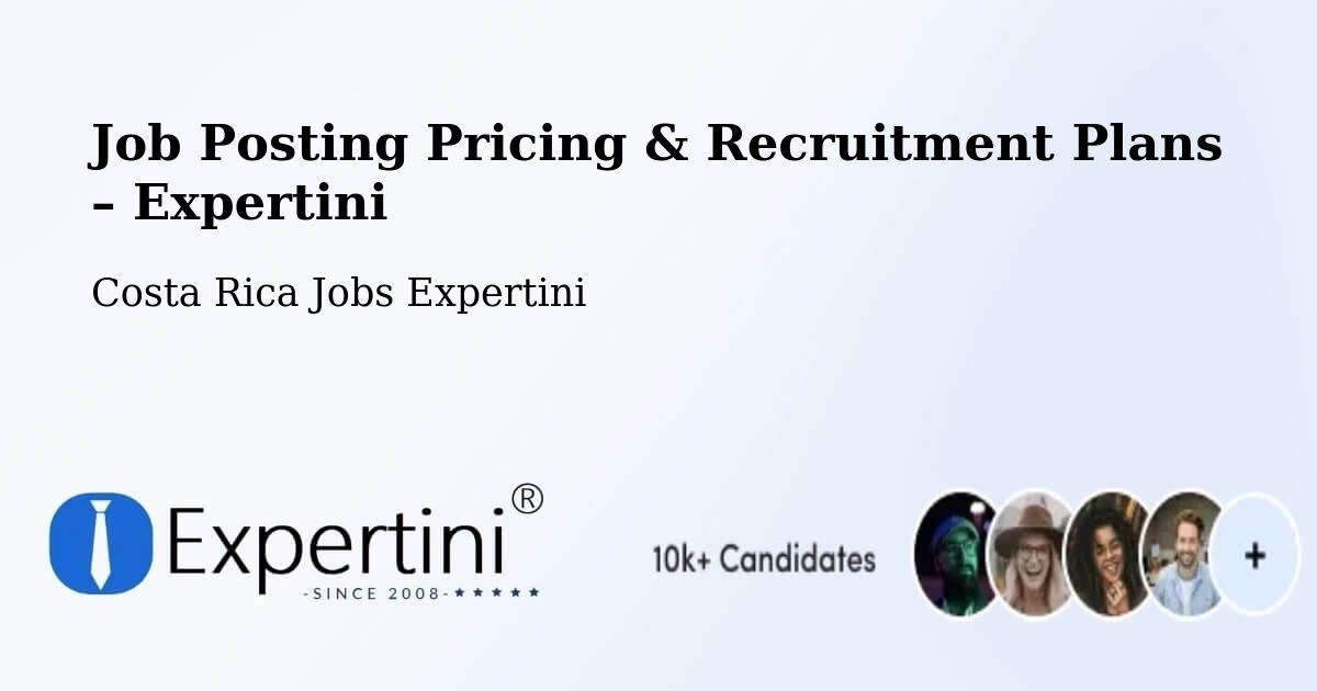 Job Posting Pricing & Recruitment Plans – San Pedro - San Pedro, Costa Rica Jobs Expertini